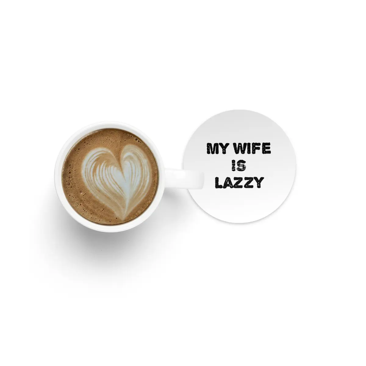 My wife is lazzy Bardak Altlığı