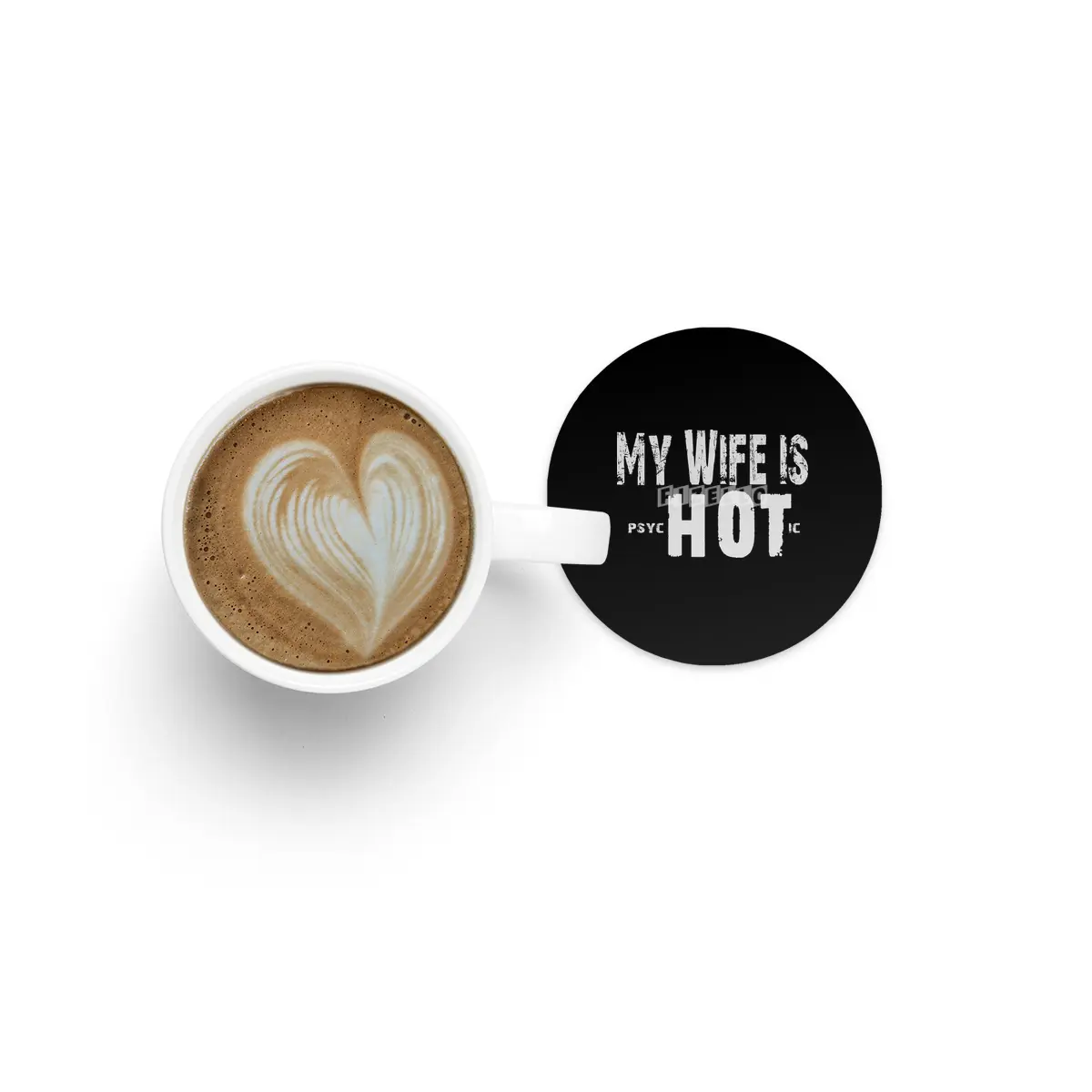 My Wife Is Psychotic - Funny Couple Gift  Bardak Altlığı
