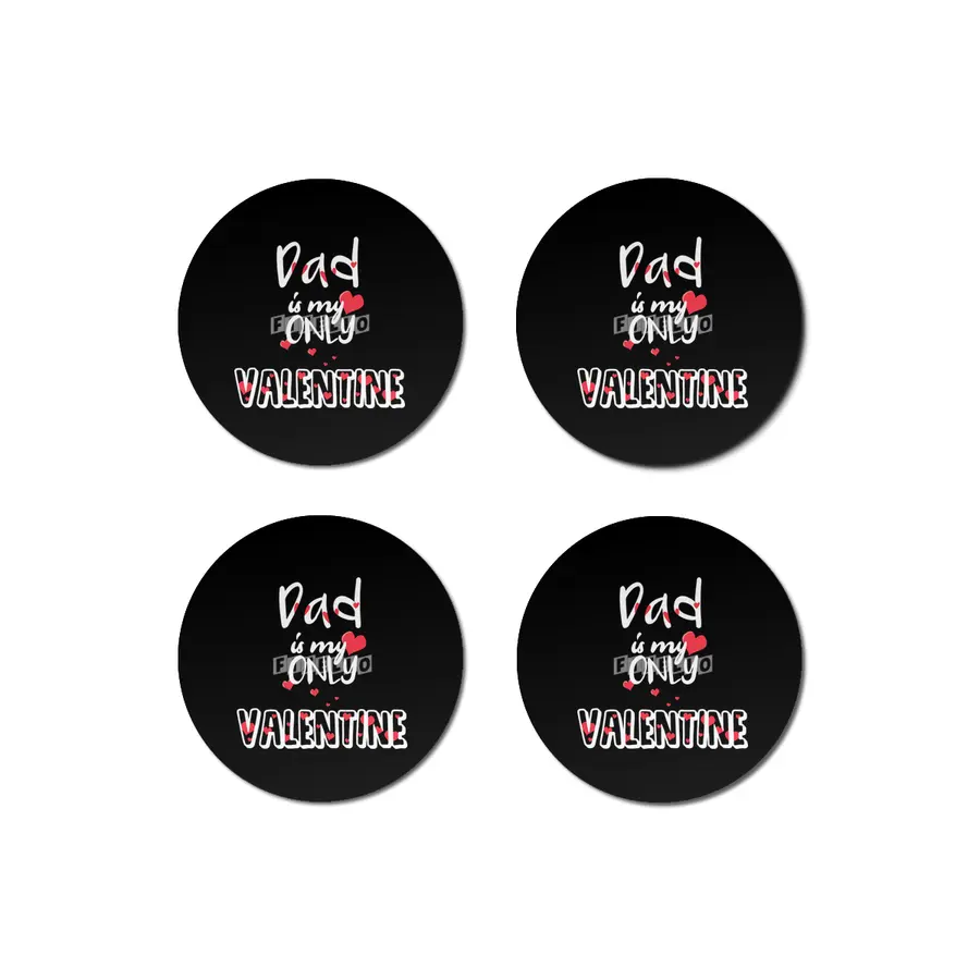 Dad Is My Only Valentine Fathers Gift  Bardak Altlığı