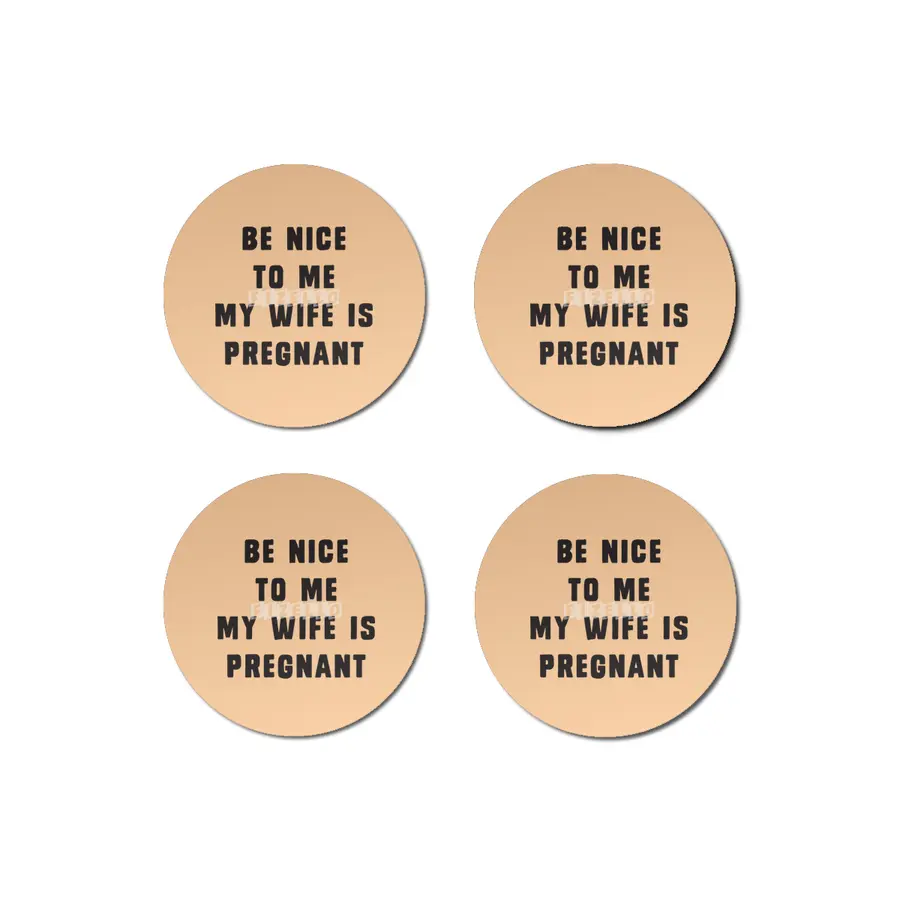 Be nice to me, my wife is pregnant Bardak Altlığı
