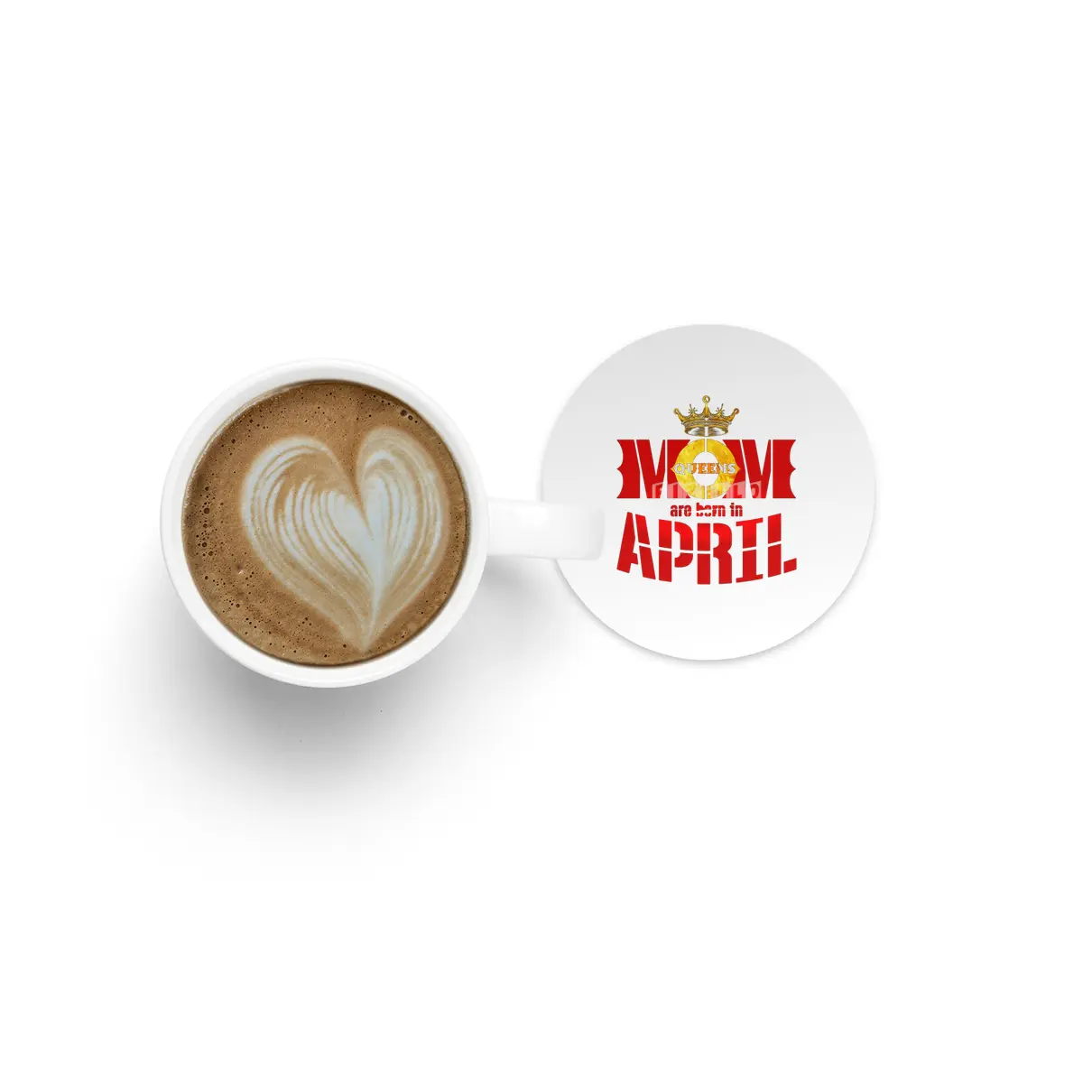 Mom mother Queens are born in april Bardak Altlığı