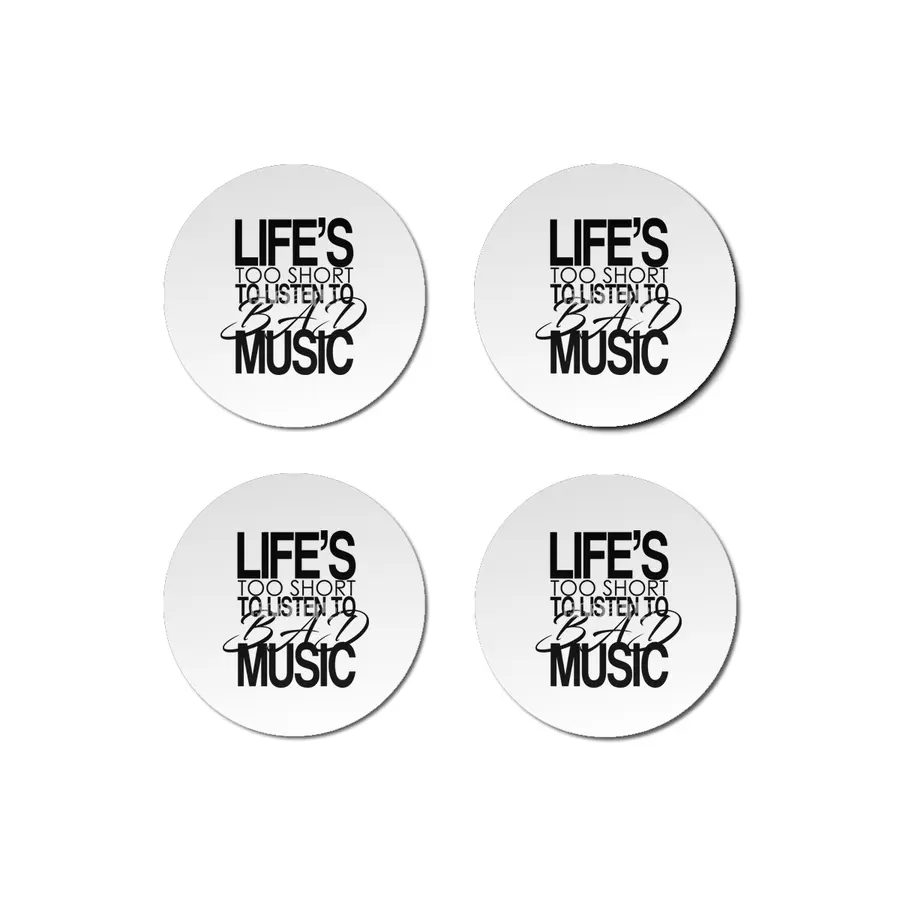 Life's too short to listen to bad music Bardak Altlığı