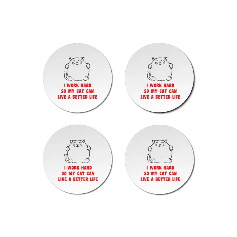 I Work Hard So My Cat Can Live A Better Life Bardak Altlığı