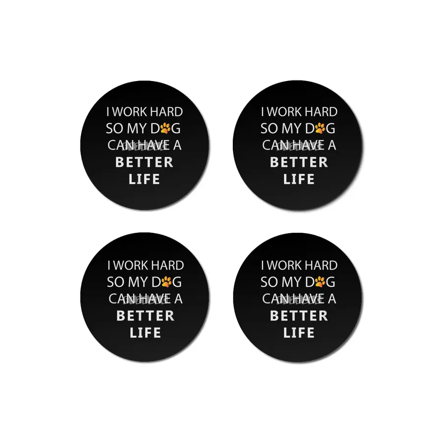 I work hard so my dog can have a better life Bardak Altlığı