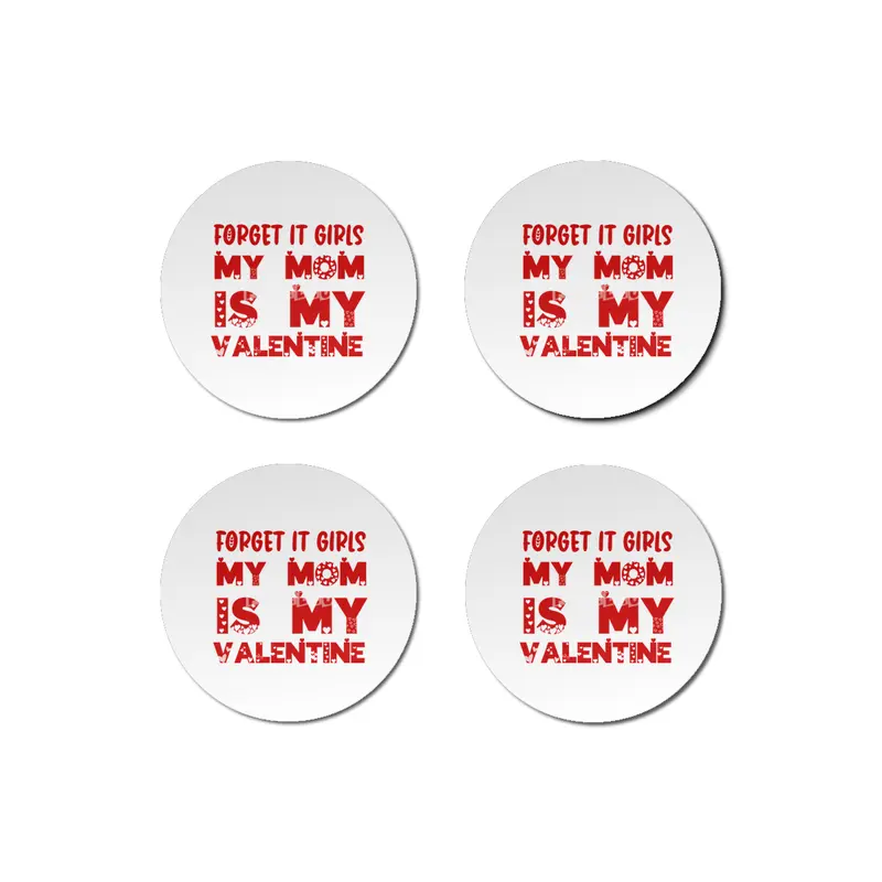 Forget it Girls My Mom is My Valentine Funny Gift Bardak Altlığı