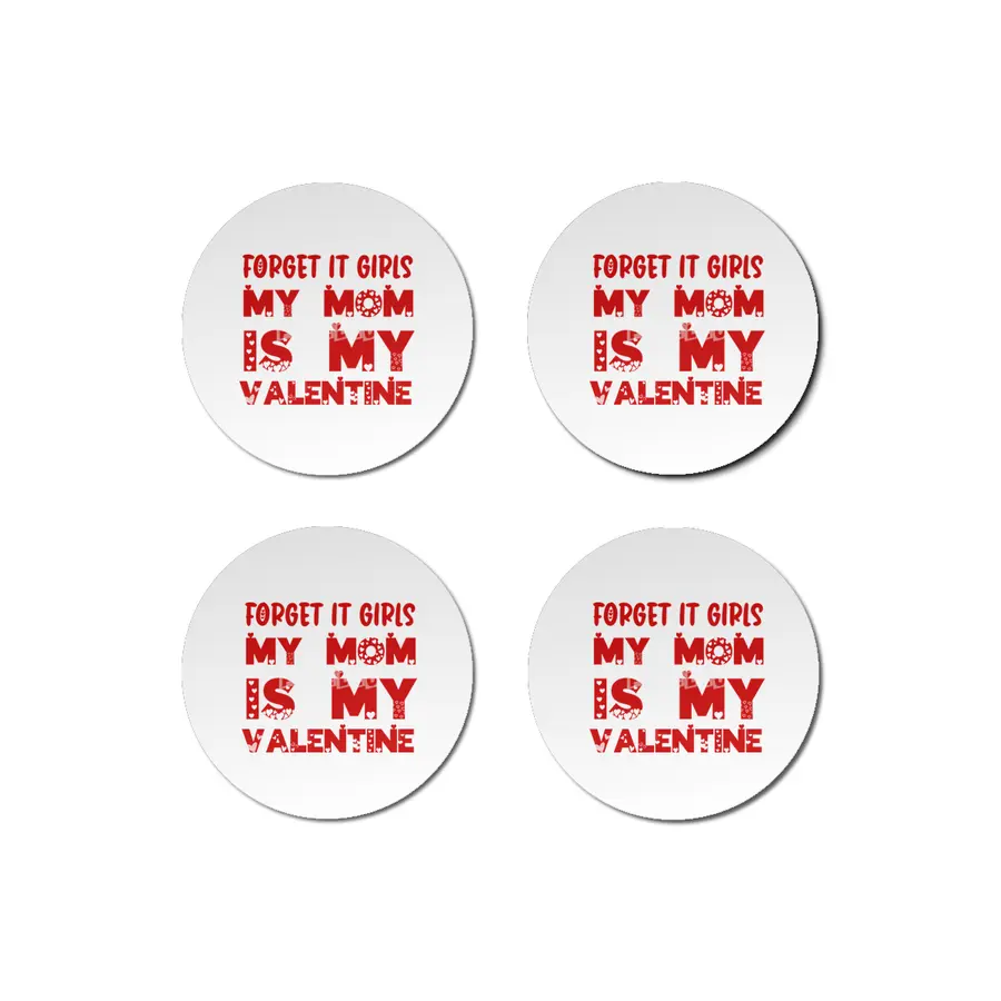 Forget it Girls My Mom is My Valentine Funny Gift Bardak Altlığı