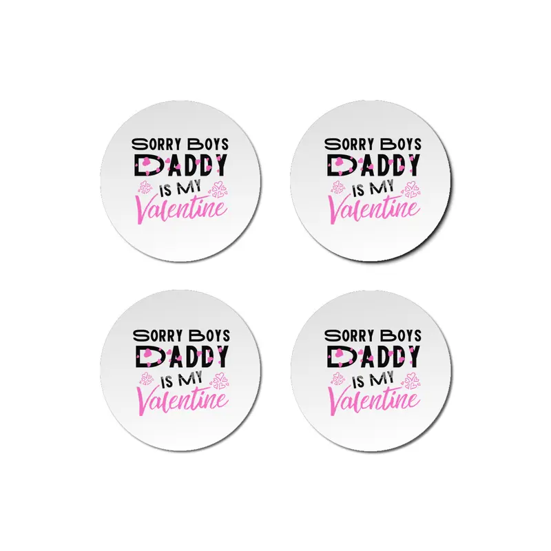 Sorry Boys Daddy is my Valentine - Daughter Love Bardak Altlığı