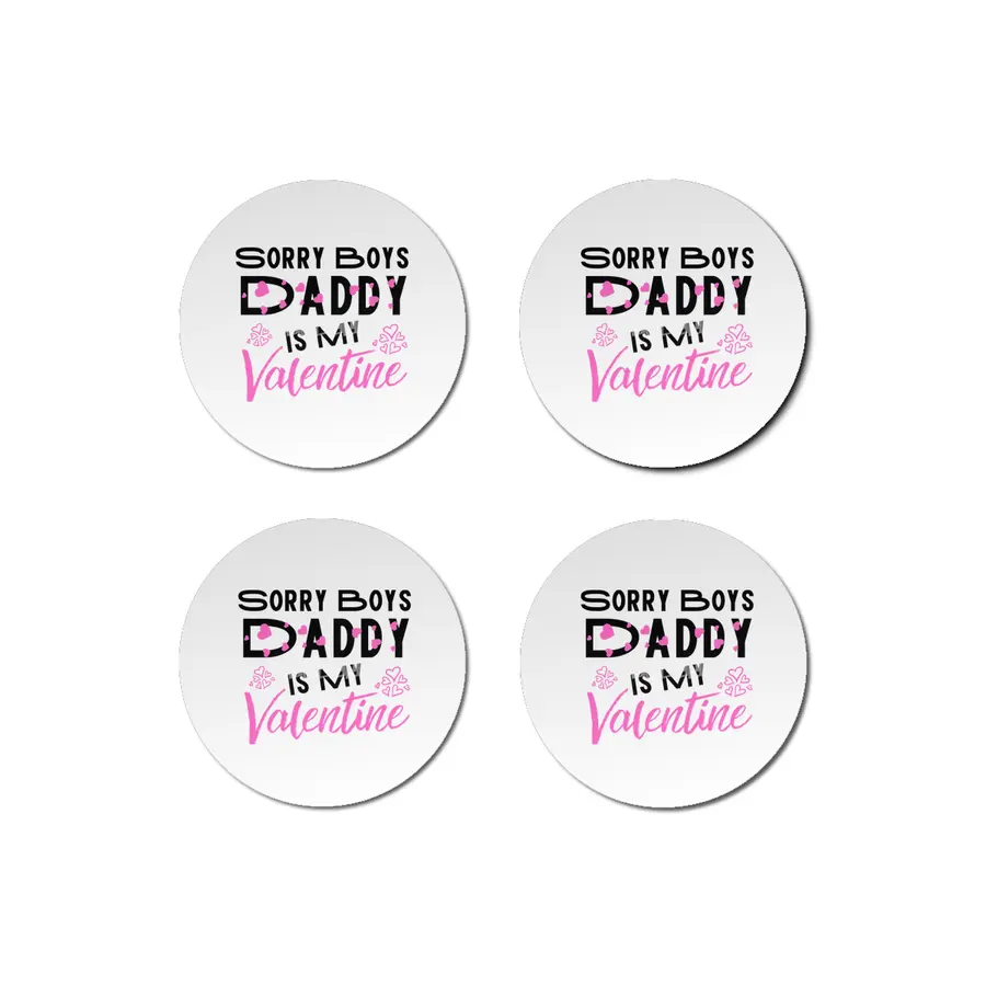 Sorry Boys Daddy is my Valentine - Daughter Love Bardak Altlığı