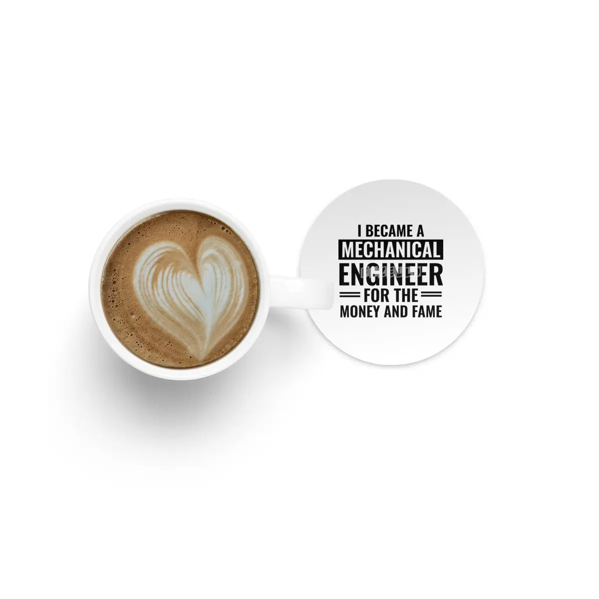I Became A Mechanical Engineer For The Money And Fame Bardak Altlığı