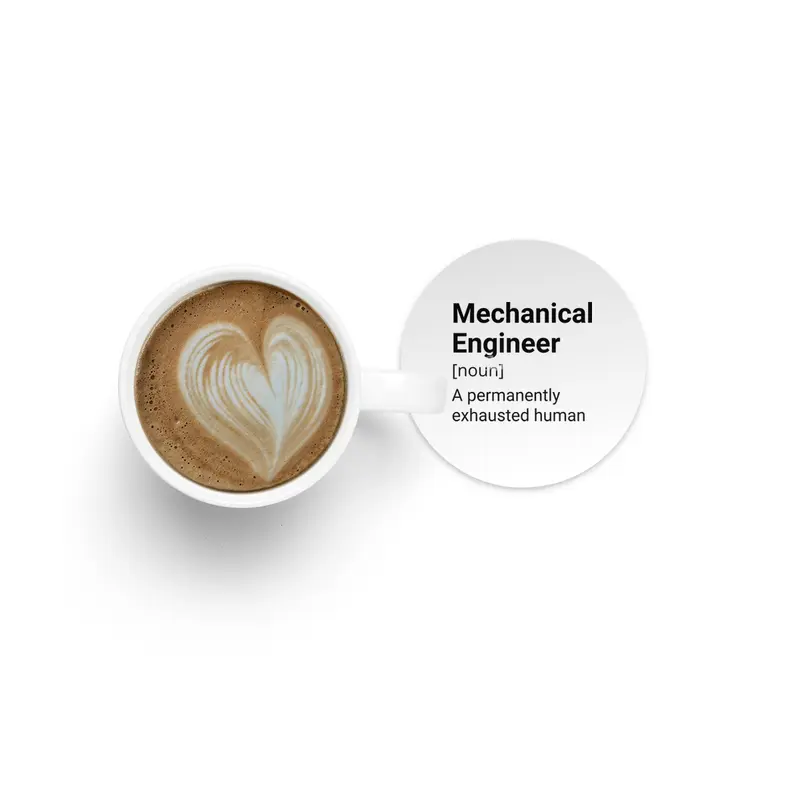 Mechanical Engineer Definition - A Permanently Exhausted Human Bardak Altlığı
