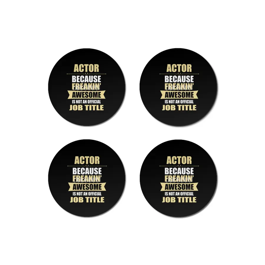 ACTOR Because Freakin  Awesome Isn t A Job Title Bardak Altlığı