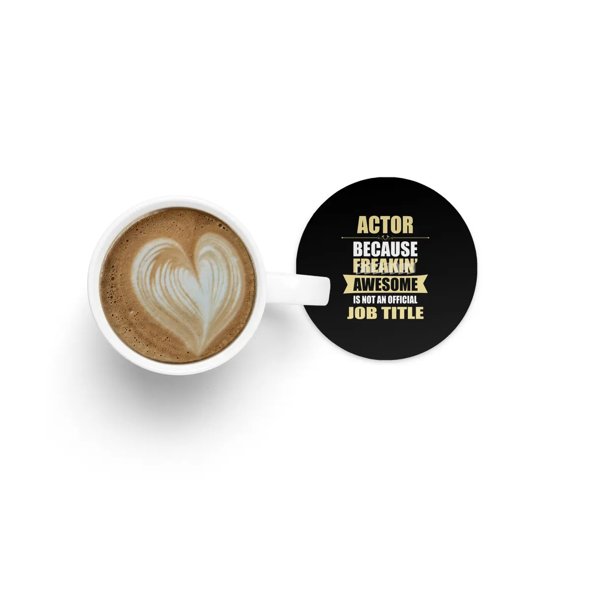 ACTOR Because Freakin Awesome Isn t A Job Title Bardak Altlığı