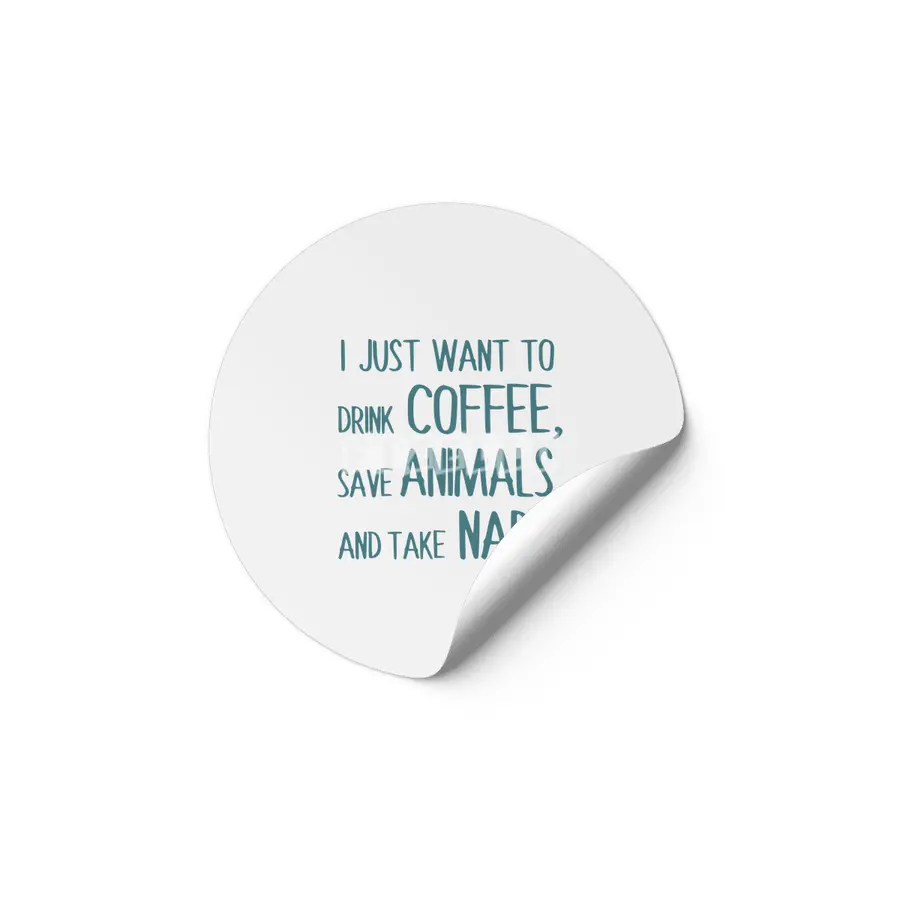 I Just Want To Drink Coffee, Save Animals, And Take Naps Etiket