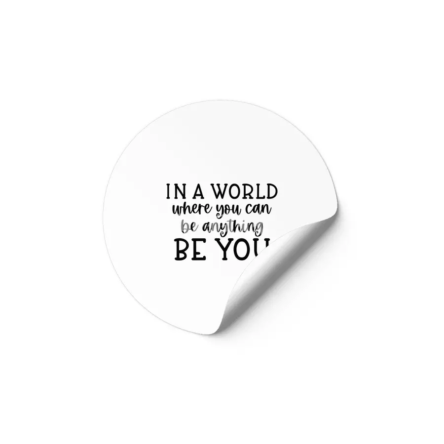 IN A WORLD WHERE YOU CAN BE ANYTHING BE YOU Etiket