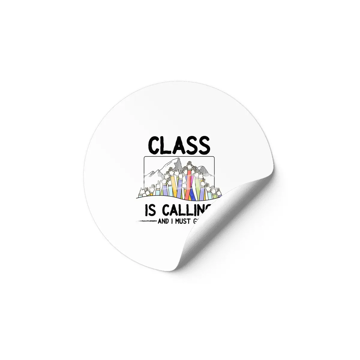 Class is calling and I must go World Teacher Day Best Gift for Teacher Appreciation Funny Students S Etiket