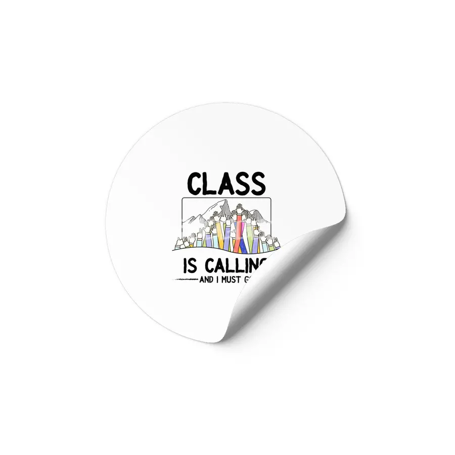 Class is calling and I must go World Teacher Day Best Gift for Teacher Appreciation Funny Students S Etiket