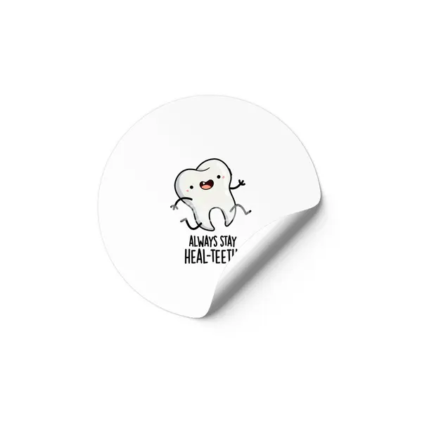 Always Stay Heal-teeth Funny Tooth Pun Etiket