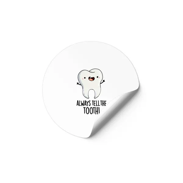 Always Tell The Tooth Funny Dental Pun Etiket