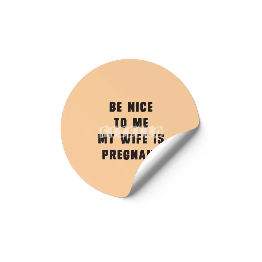 Be nice to me, my wife is pregnant Etiket