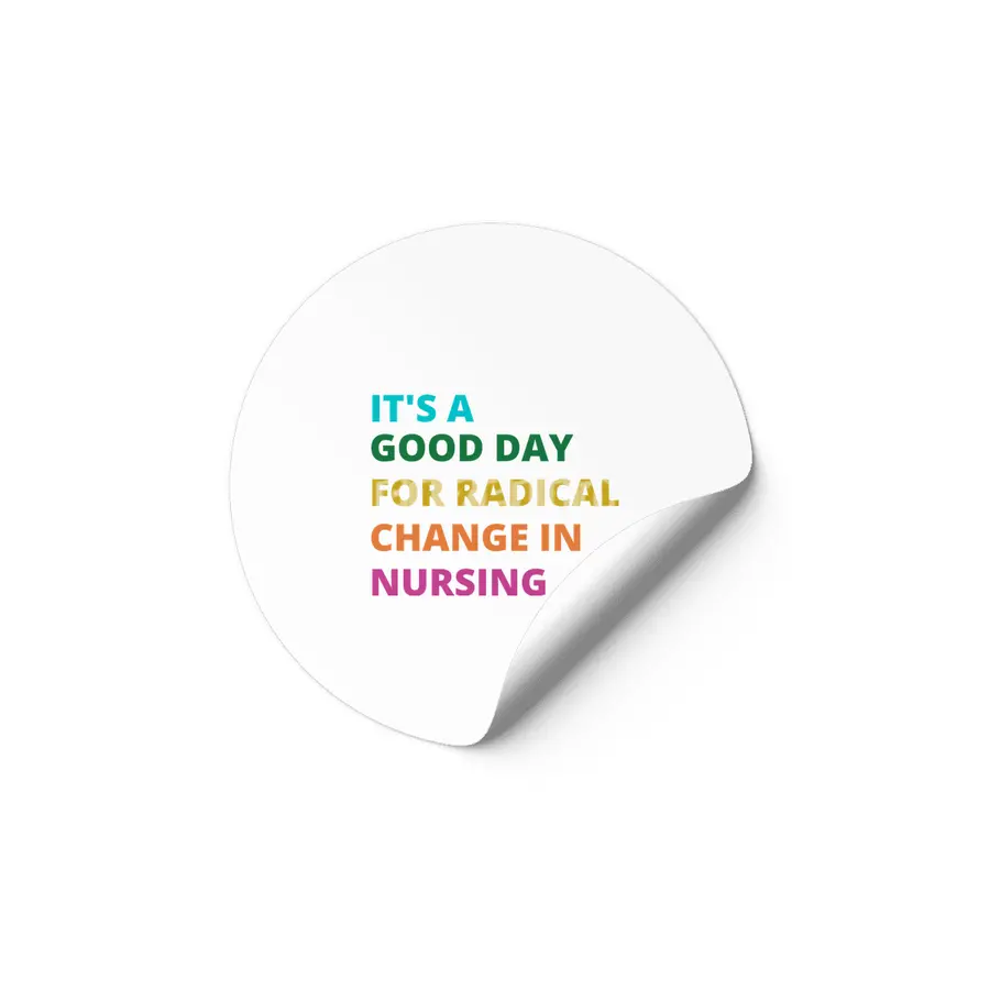 IT'S A GOOD DAY FOR RADICAL CHANGE IN NURSING Etiket