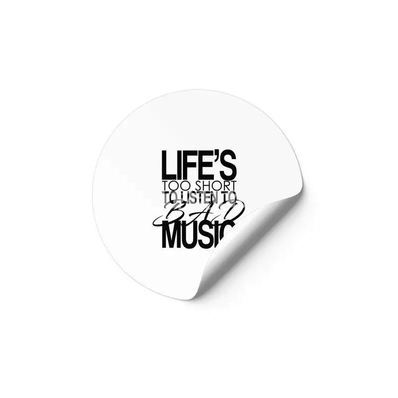 Life's too short to listen to bad music Etiket