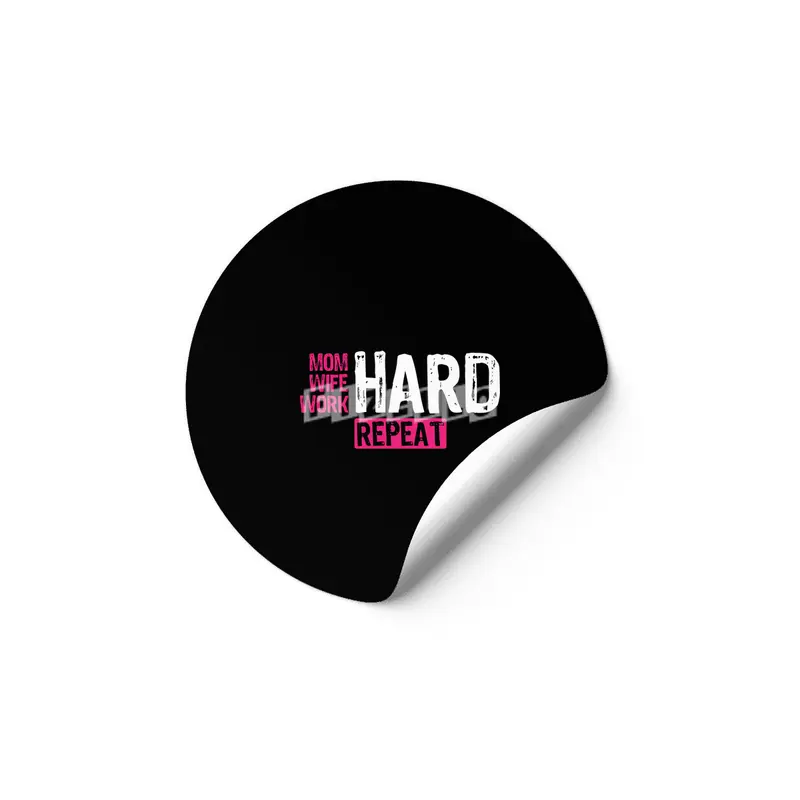 Mom Hard Wife Hard Work Hard Repeat - Mother Quote, Hard Working Mother, Appreciation for Mothers Etiket