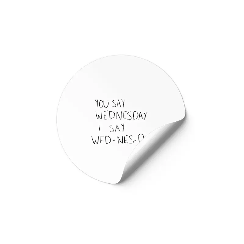 You Say Wednesday I Say Wed-nes-day Etiket