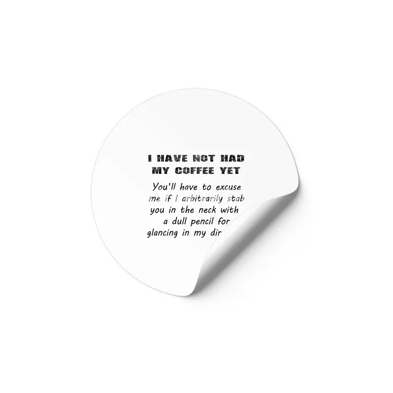 I Have Not Had My Coffee Yet - Black Lettering Etiket