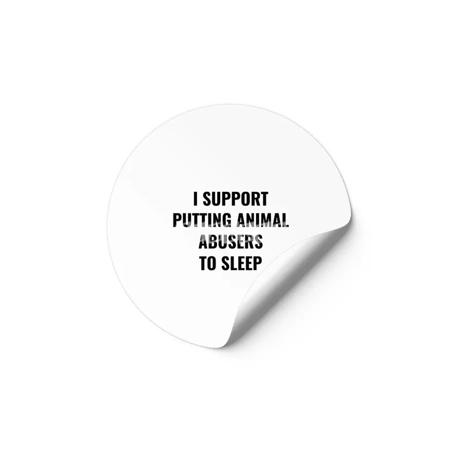 I support putting animal abusers to sleep Etiket
