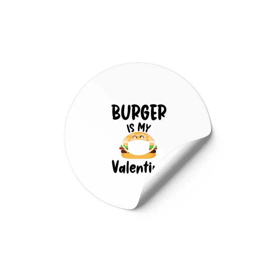 Burger Is My Valentine Gift Quarantine Valentines Etiket