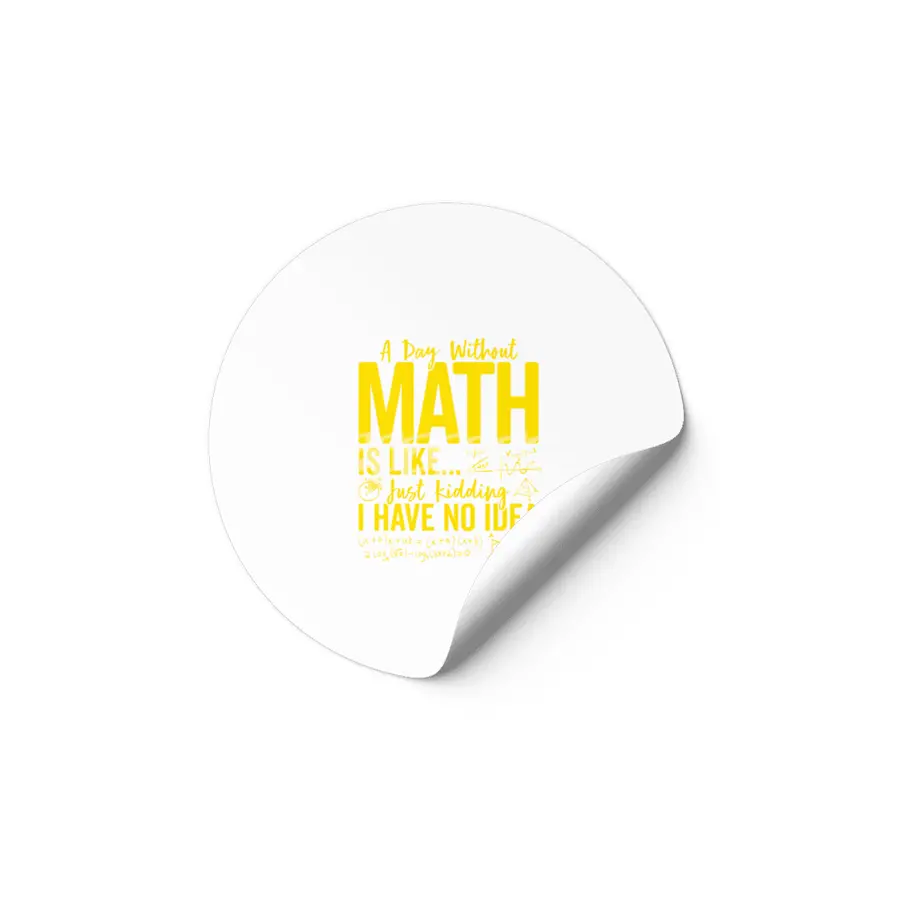 Funny Math Teacher Pi Day Tee A Day without Math Is Like T-Shirt Etiket