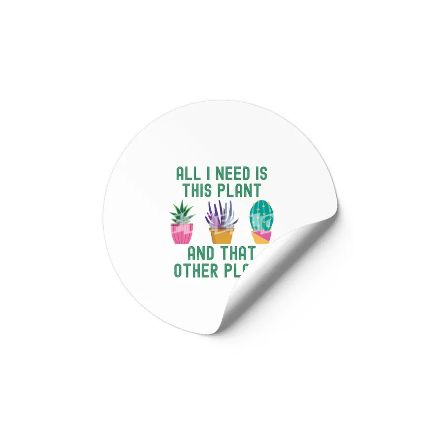 All I Need Is This Plant And That Plant Etiket