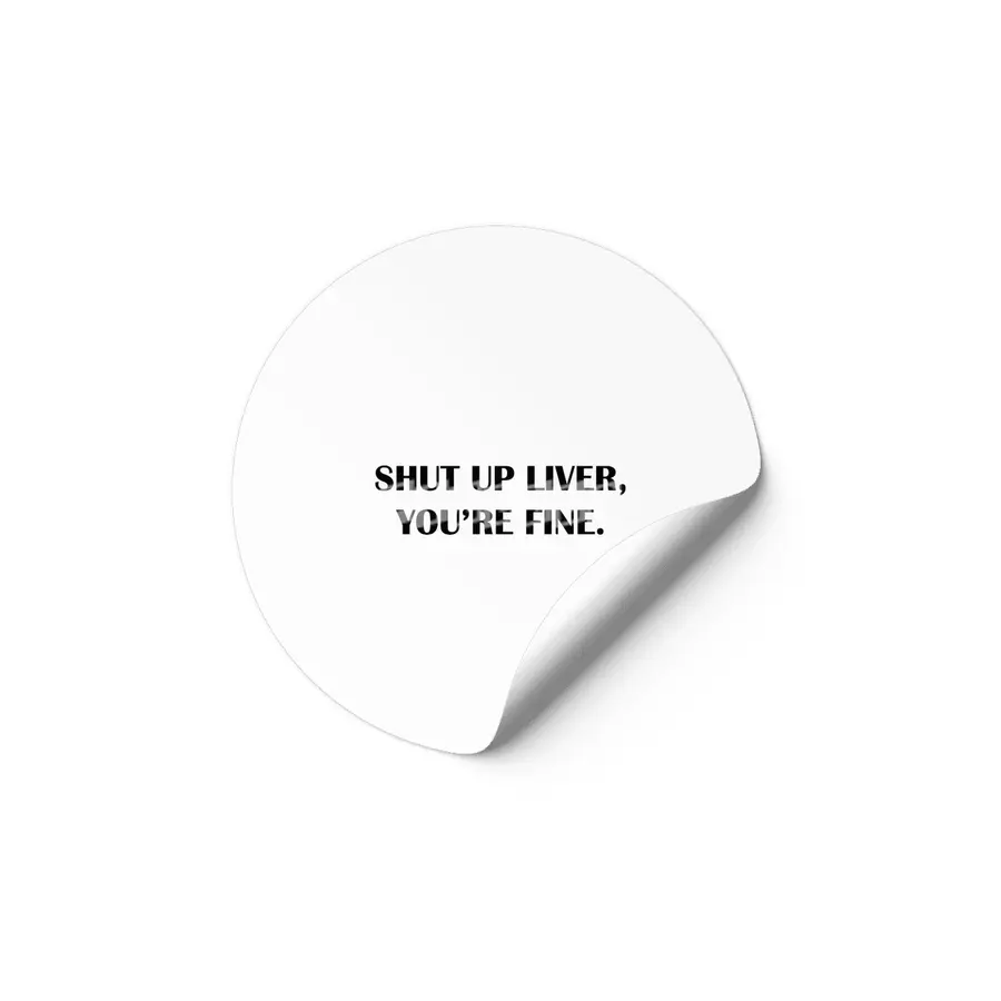 Shut up Liver, You're Fine. Etiket