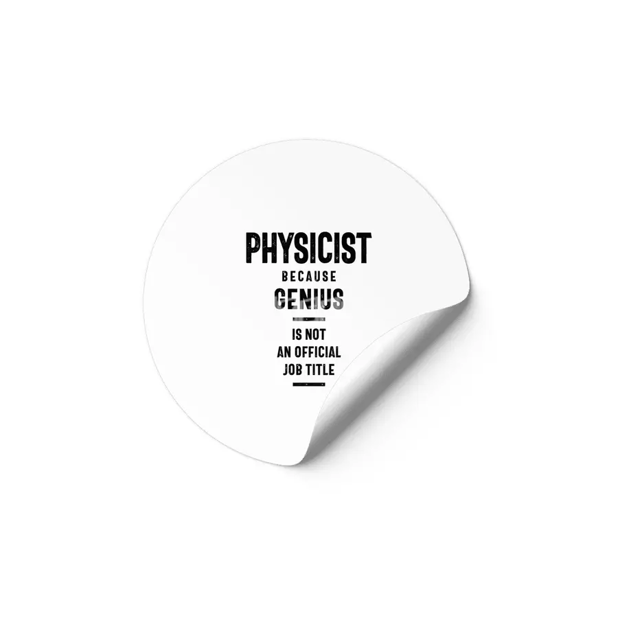 Physicist Because Genius - Job Title Gift Etiket