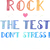 rock the test the best dont stress just do your best rock