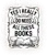 Yes I Really Do Need All These Books features an open book with stacks of books, perfect for the obsessive book reader, bibliophile, bookaholic, bookworm, book nerd and collector. Vintage label.