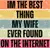 Im The Best Thing My Wife Ever Found On The Internet funny saying