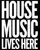 HOUSE MUSIC LIVES HERE 