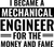 I Became A Mechanical Engineer For The Money And Fame
