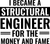 I Became A Structural Engineer For The Money And Fame