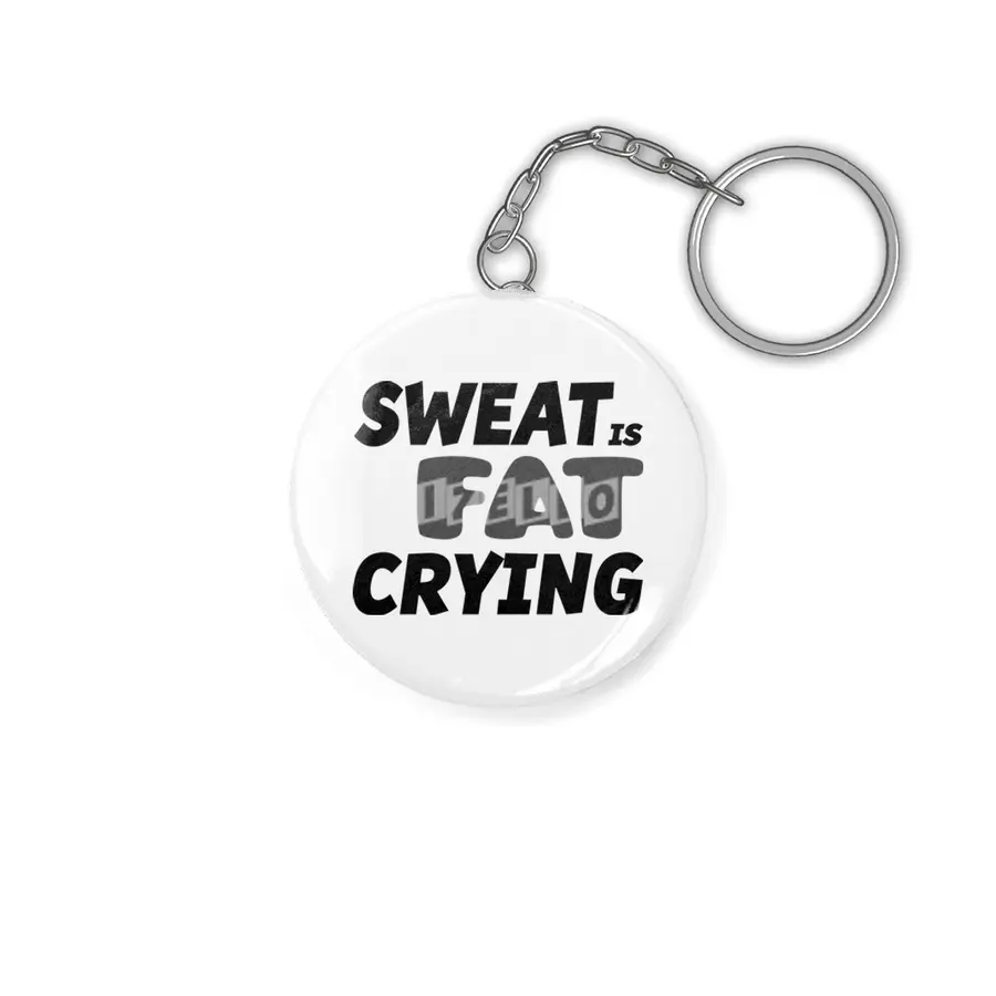 Sweat is Fat Crying Anahtarlık