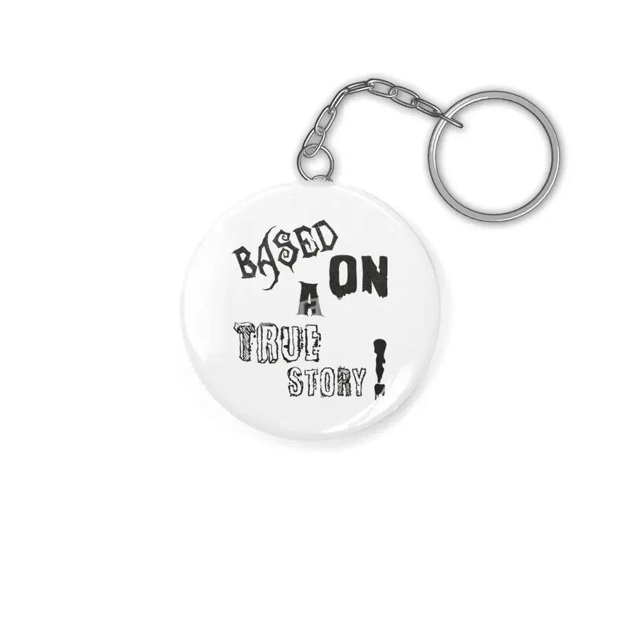 Based On A True Story ! - Horror Design Anahtarlık