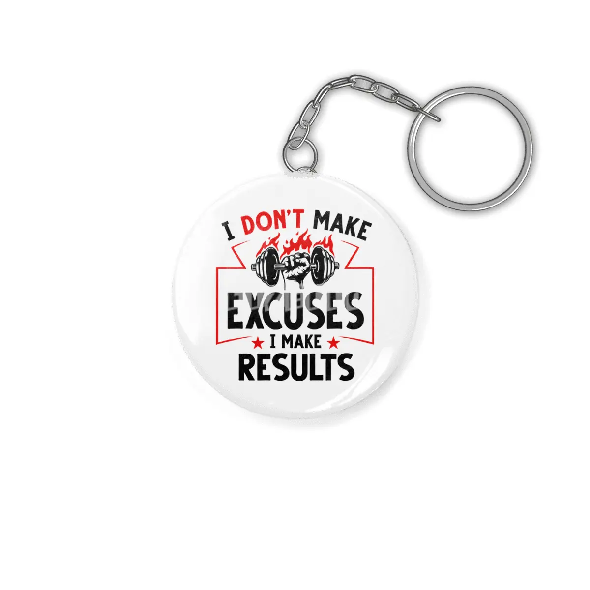 I DON'T MAKE EXCUSES- I MAKE RESULTS Anahtarlık