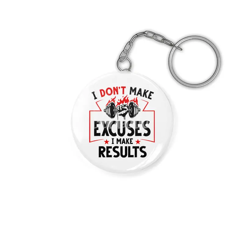 I DON'T MAKE EXCUSES- I MAKE RESULTS Anahtarlık