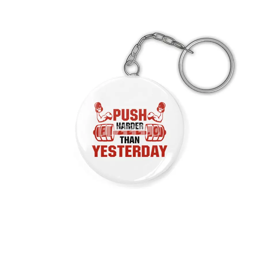 PUSH HARDER THAN YESTERDAY Anahtarlık