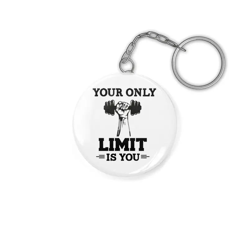 YOUR ONLY LIMIT IS YOU Anahtarlık