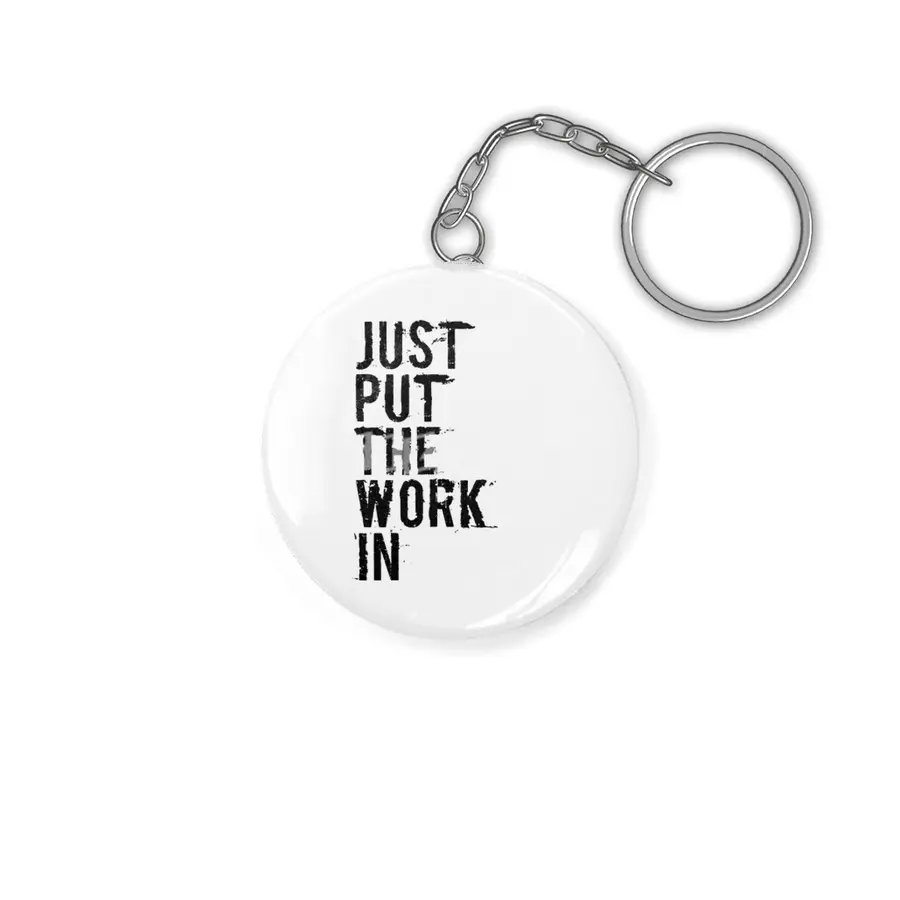 Just Put The Work In (black text) Anahtarlık