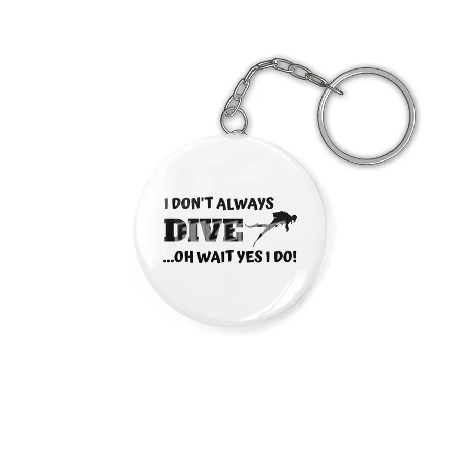 I don't always dive oh wait yes I do Anahtarlık
