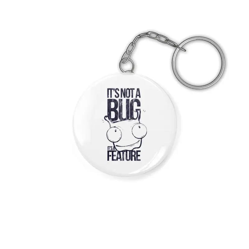 FUNNY MONSTER BUG - It`s not a Bug - Its a Feature Shirt Motiv Anahtarlık