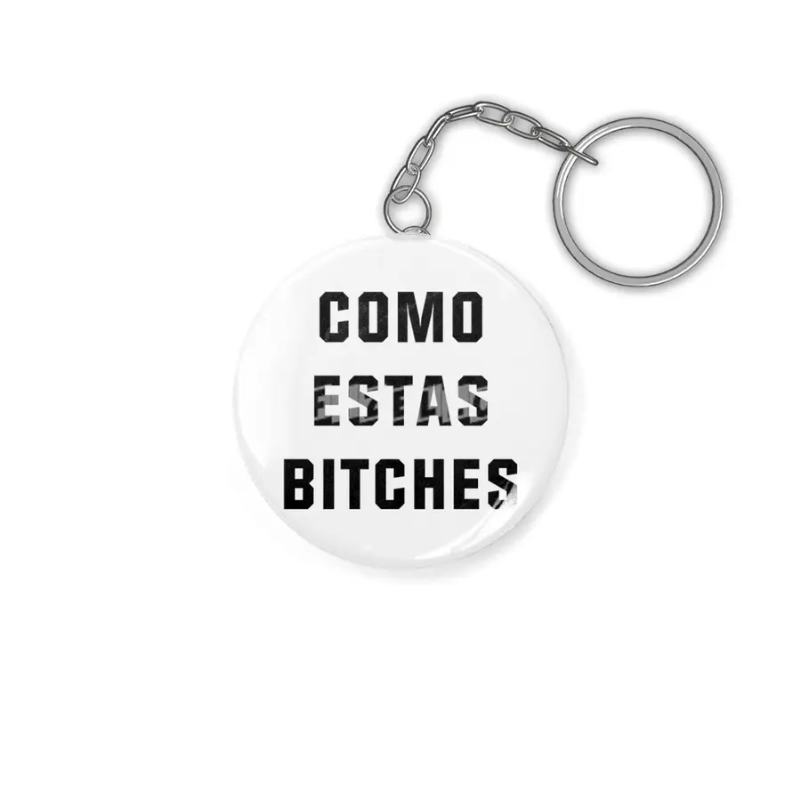 Como Estas Bitches Anahtarlık